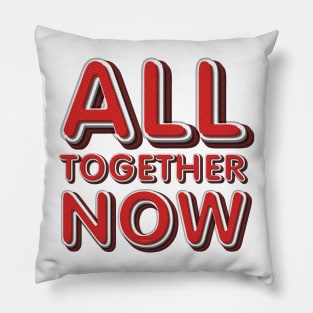 All Together Now Pillow