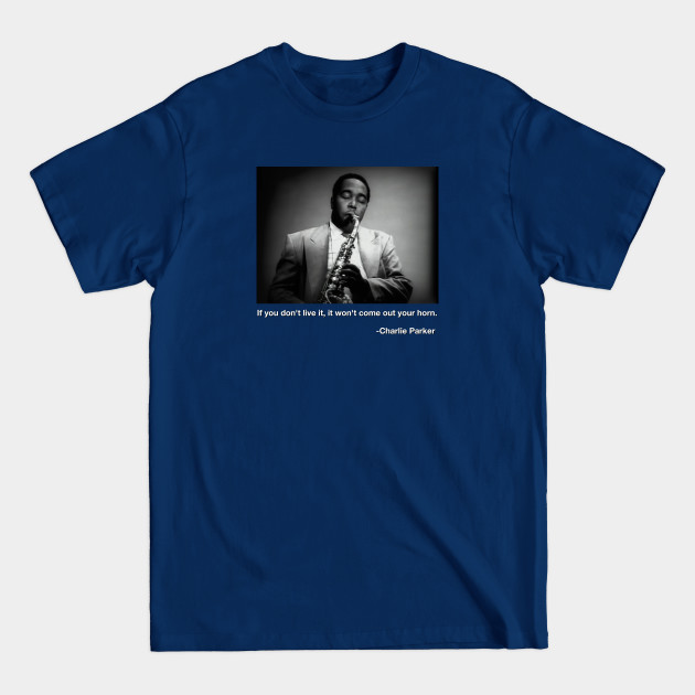 Disover Charlie Parker quote - Charlie Parker - T-Shirt