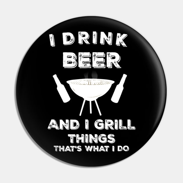 I Drink Beer And I Grill Things Funny BBQ Pin by JensAllison