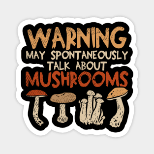 Warning - May Spontaneously Talk About Mushrooms Magnet