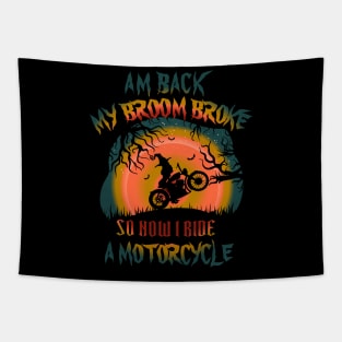 My Broom Broke So Now I Ride A Motorcycle Tapestry