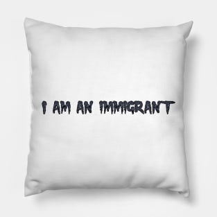 I am an immigrant Pillow