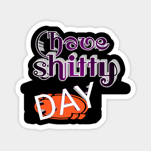 Have A shittry Day 2020 Magnet