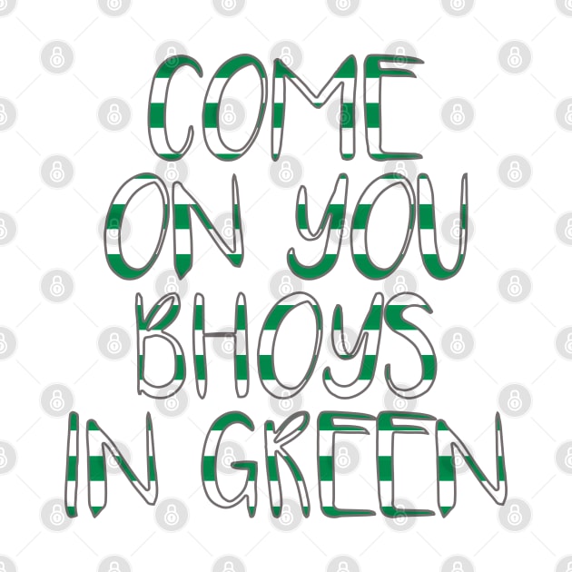 COME ON YOU BHOYS IN GREEN, Glasgow Celtic Football Club Green and White Text Design by MacPean