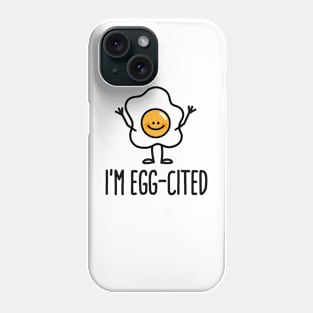 I'm EGG-cited Phone Case