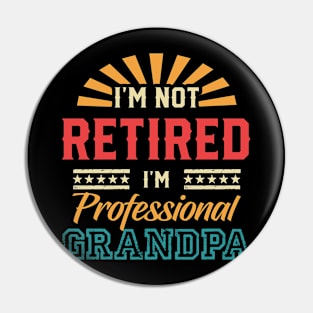 Im Not Retired Retired Grandpa Gift For Men father day Pin