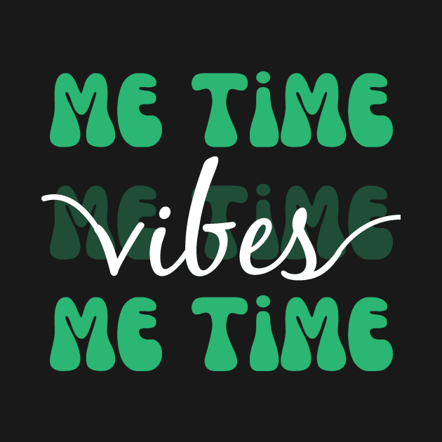 Me Time Vibes by Teewyld