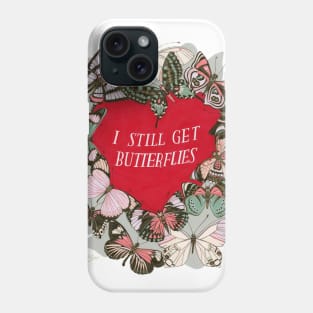 I still get butterflies Phone Case