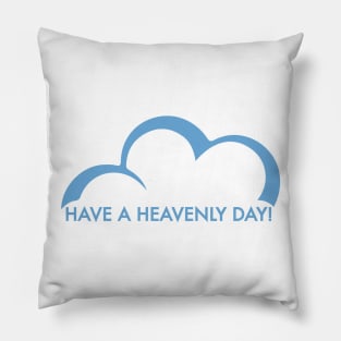 Have a Heavenly Day Pillow