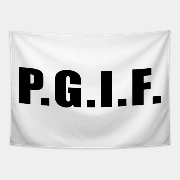 P.G.I.F. PRAISE GOD IT's FRIDAY (Black Text) Tapestry by thecrossworshipcenter