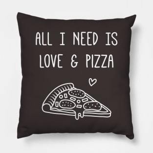 All I Need is Love and Pizza Funny Saying Pillow