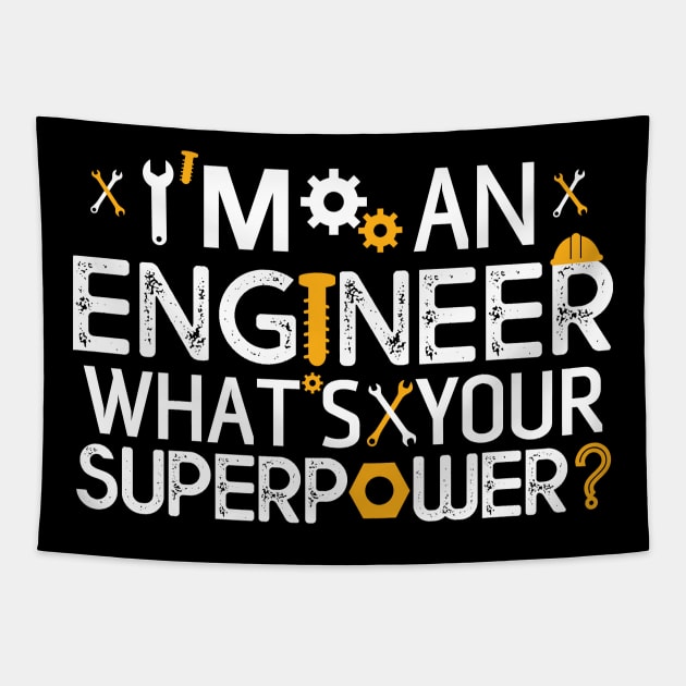 I'm An Engineer What's Your Super Power ? Gift Engineer Gift Tapestry by mommyshirts