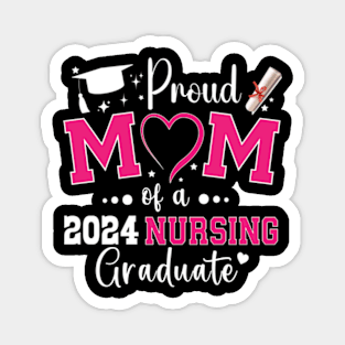 Proud Mother Class Of 2024 Nursing Graduate Magnet