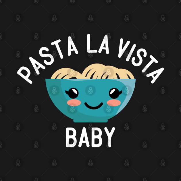 Pasta La Vista Baby by Ms. Fabulous