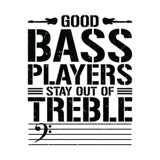 Good Bass Players Instrument Bassist Music T-Shirt