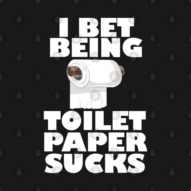 Funny Toilet Paper product Being Toilet Paper Sucks design by merchlovers