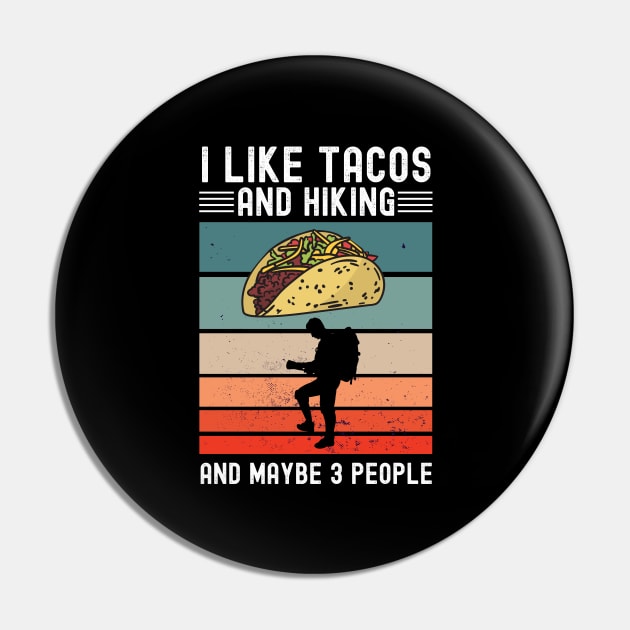 I like Tacos and Hiking And maybe 3 people Vintage gift Pin by madani04