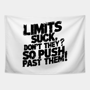 Limits suck, don't they? So push past them! Tapestry