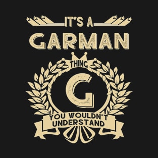 Garman Name - It Is A Garman Thing You Wouldn't Understand T-Shirt