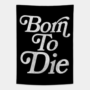 Born To Die / Retro Typography Design Tapestry