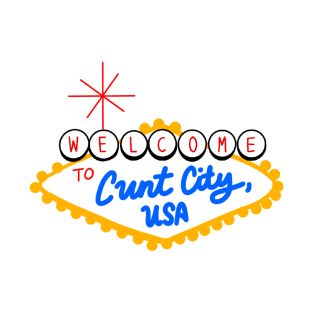 Welcome to the Cunt City T-Shirt