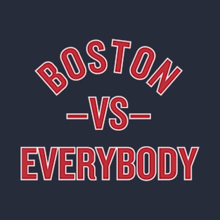 Red Sox vs. Everybody! T-Shirt