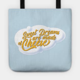 Sweet Dreams are Made of Cheese Tote