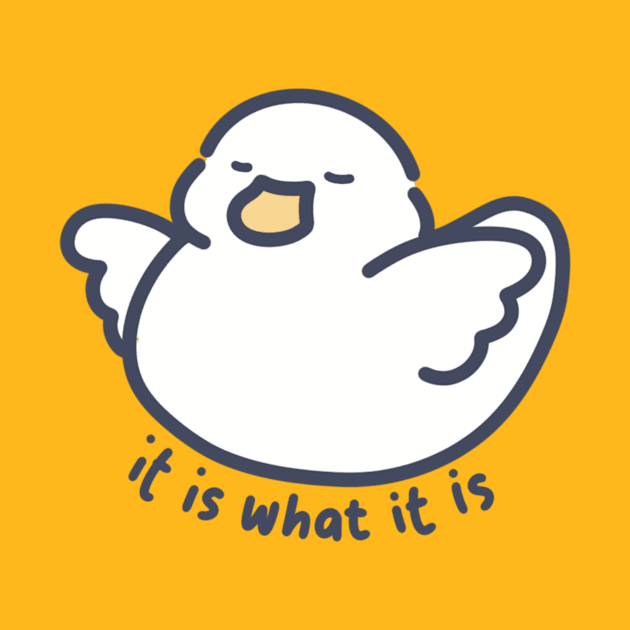 It is What It is Duckie by Meil Can