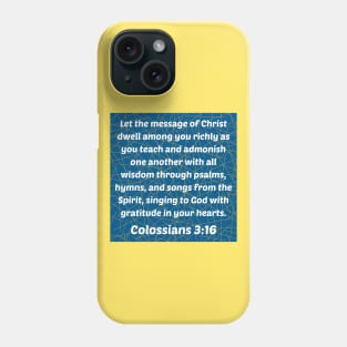 Bible Verse Colossians 3:16 Phone Case