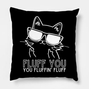 Fluff You You Fluffin Pillow