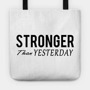 Stronger Than Yesterday Tote