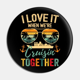 I Love It When We're Cruisin' Together Pin