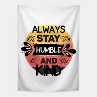 Always stay humble and kind Tapestry