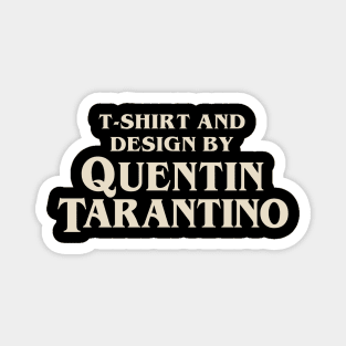 t-shirt and design by quentin tarantino Magnet