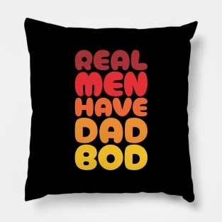 Real Men Have Dad Bod - Funny Fathers Day Pillow