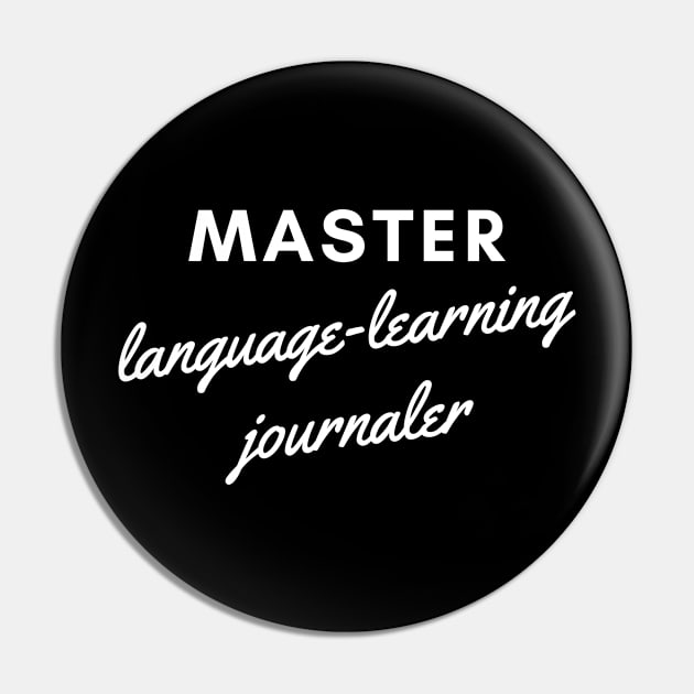 Master Language Learner Journaler Pin by mon-