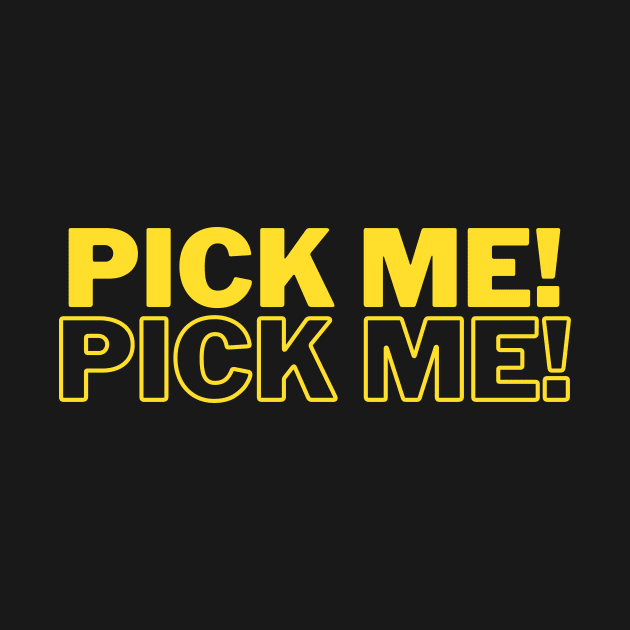 Pick me! Pick me! by C-Dogg