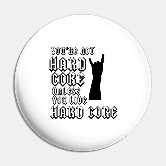 Hard Core (black and white) Pin by Timeforplay