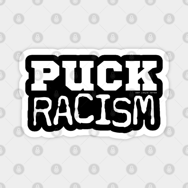 PUCK Racism Magnet by Beerleagueheroes.com Merch Store