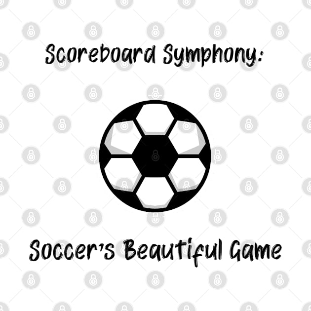 Scoreboard Symphony: Soccer's Beautiful Game Soccer by PrintVerse Studios