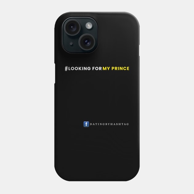 #LookingForMyPrince Design Phone Case by Dating by Hashtag