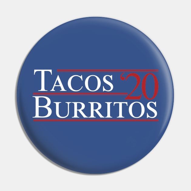 Tacos and Burritos 2020 Political Campaign Shirt Pin by odysseyroc