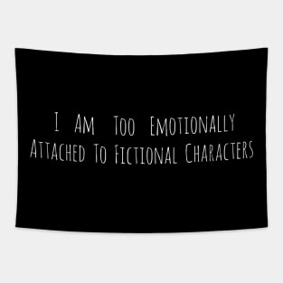 i am too emotionally attached to fictional characters - minimal Tapestry