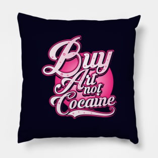 Buy Art not Cocaine Pillow