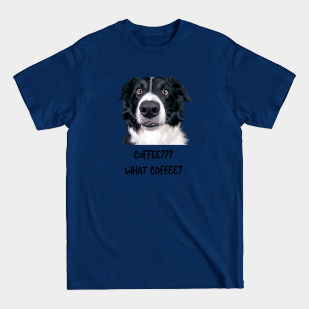 Disover Coffee? What Coffee? - Dogs - T-Shirt