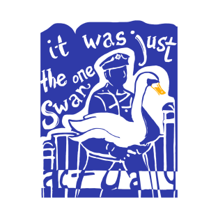 It was just the one swan actually T-Shirt