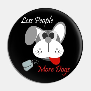 Less people more dogs Pin