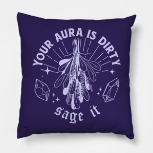 Your Aura Is Dirty, Sage It // Sage That S**t Pillow