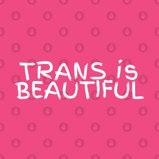 Trans Is Beautiful by Antonio Rael