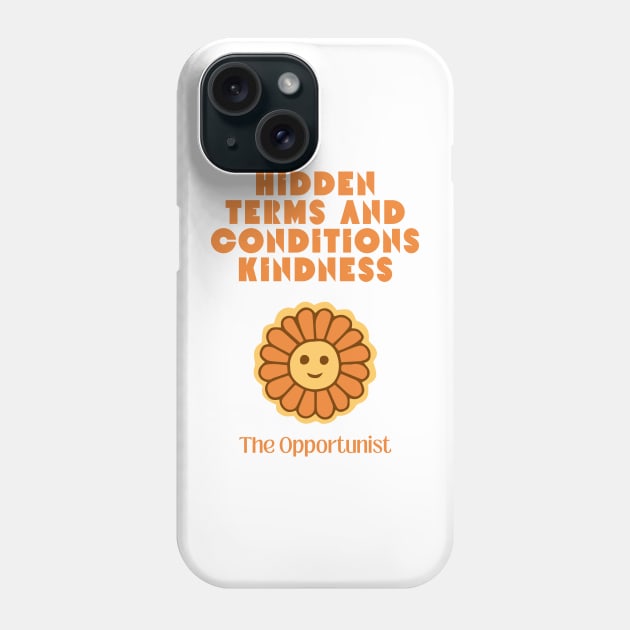 Hidden Terms and Conditions Kindness - The Opportunist Phone Case by Retrofit